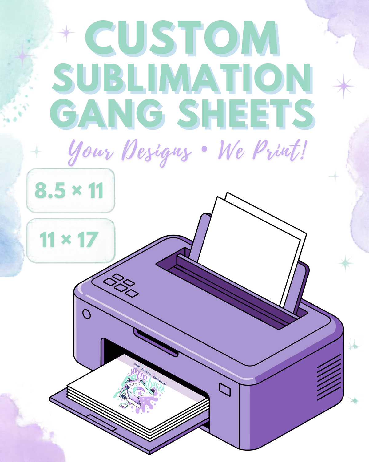 Promotional graphic for custom sublimation gang sheets, showing a purple illustration of a printer with sheets of paper, alongside text reading 'CUSTOM SUBLIMATION GANG SHEETS', 'Your Designs • We Print!', and sheet sizes '8.5 x 11' and '11 x 17'.