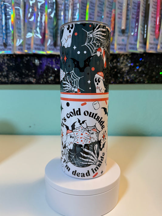 It's Cold Outside- 20oz SublimationTumbler *ON SALE*